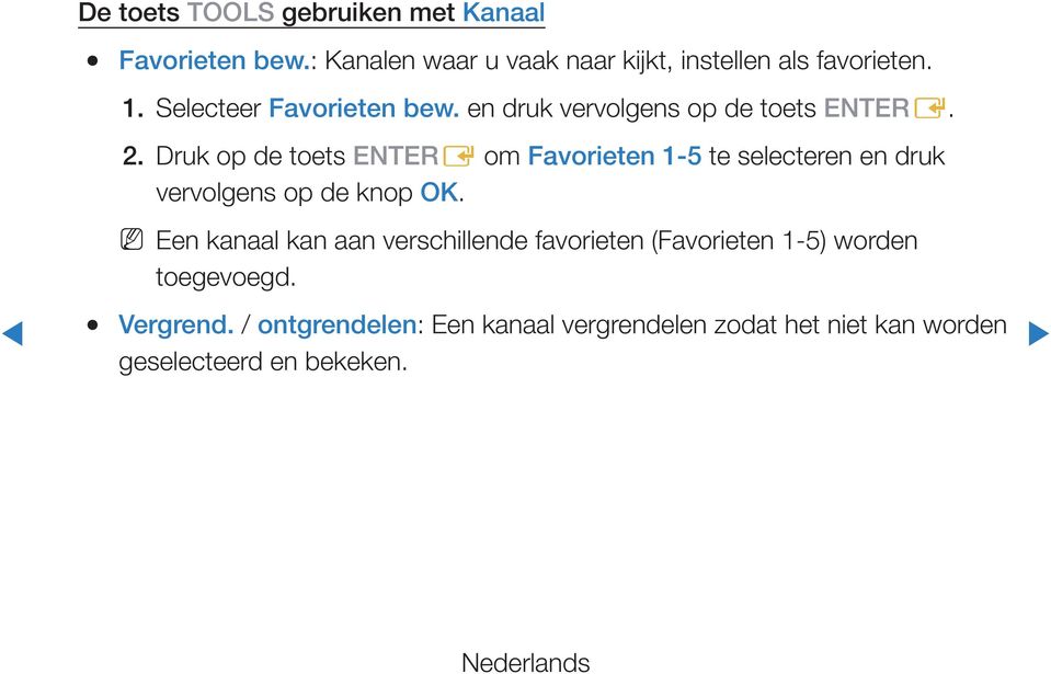 Druk op de toets ENTERE om Favorieten 1-5 te selecteren en druk vervolgens op de knop OK.