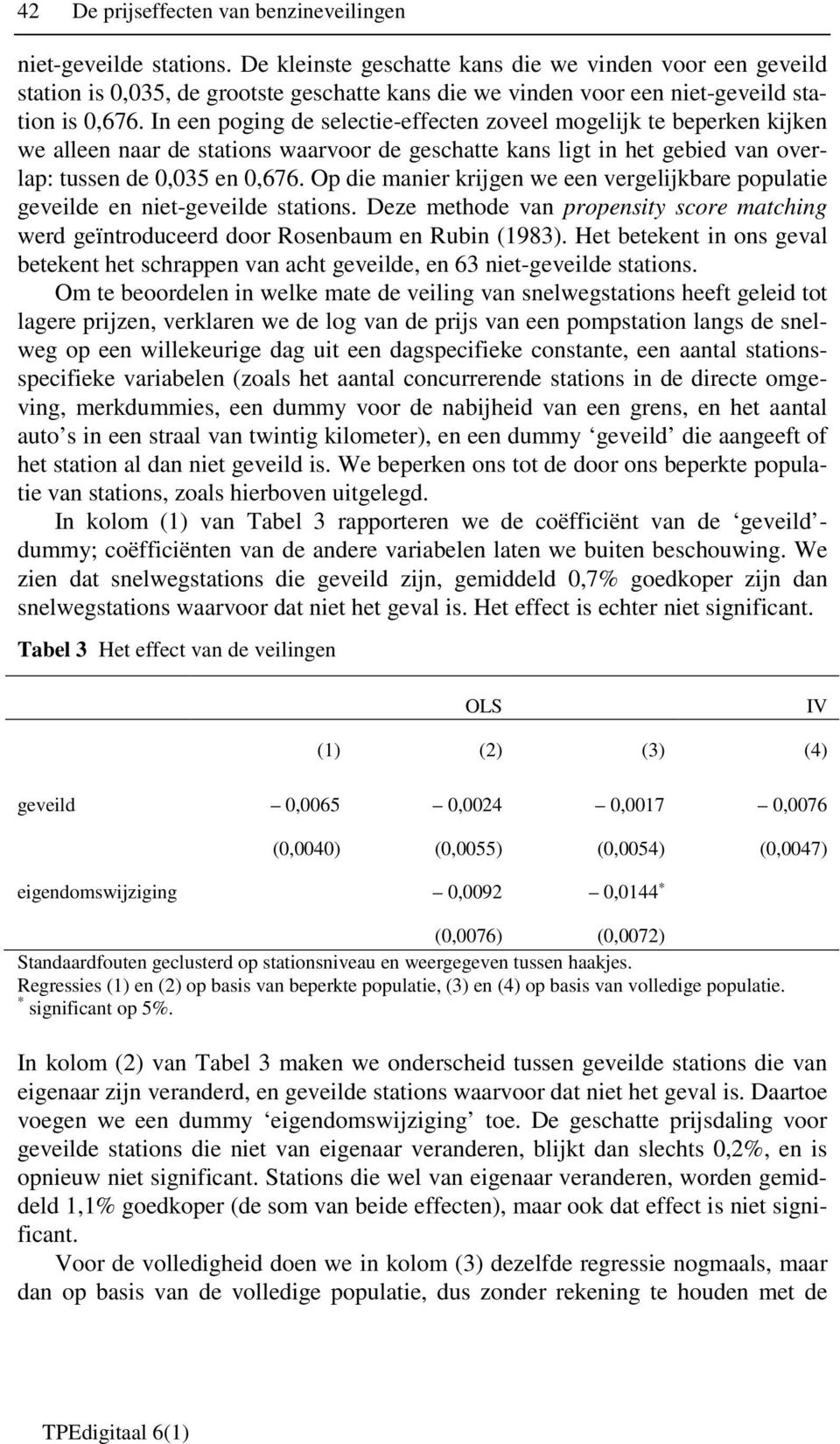 In een poging de selectie-effecten zoveel mogelijk te beperken kijken we alleen naar de stations waarvoor de geschatte kans ligt in het gebied van overlap: tussen de 0,035 en 0,676.