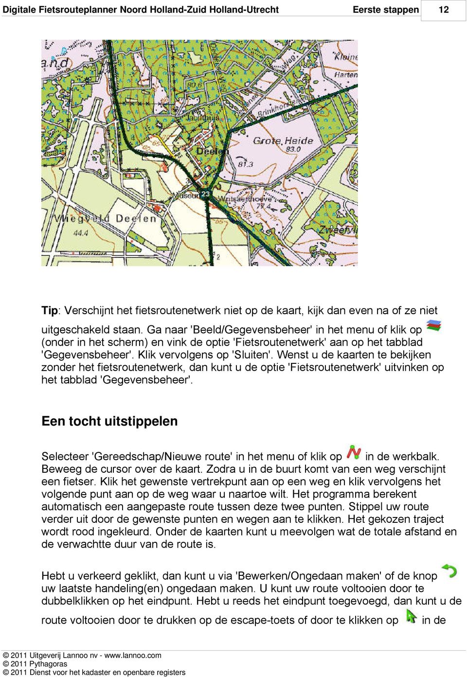 Wenst u de kaarten te bekijken zonder het fietsroutenetwerk, dan kunt u de optie 'Fietsroutenetwerk' uitvinken op het tabblad 'Gegevensbeheer'.