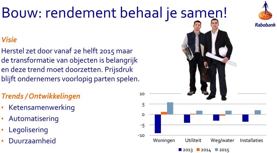 belangrijk en deze trend moet doorzetten.