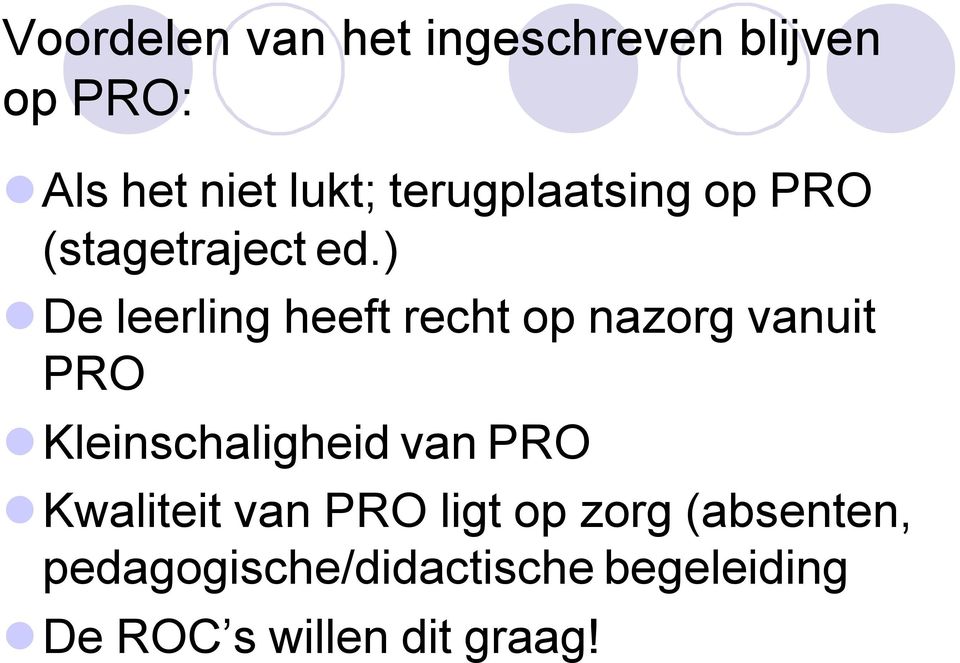 ) De leerling heeft recht op nazorg vanuit PRO Kleinschaligheid van