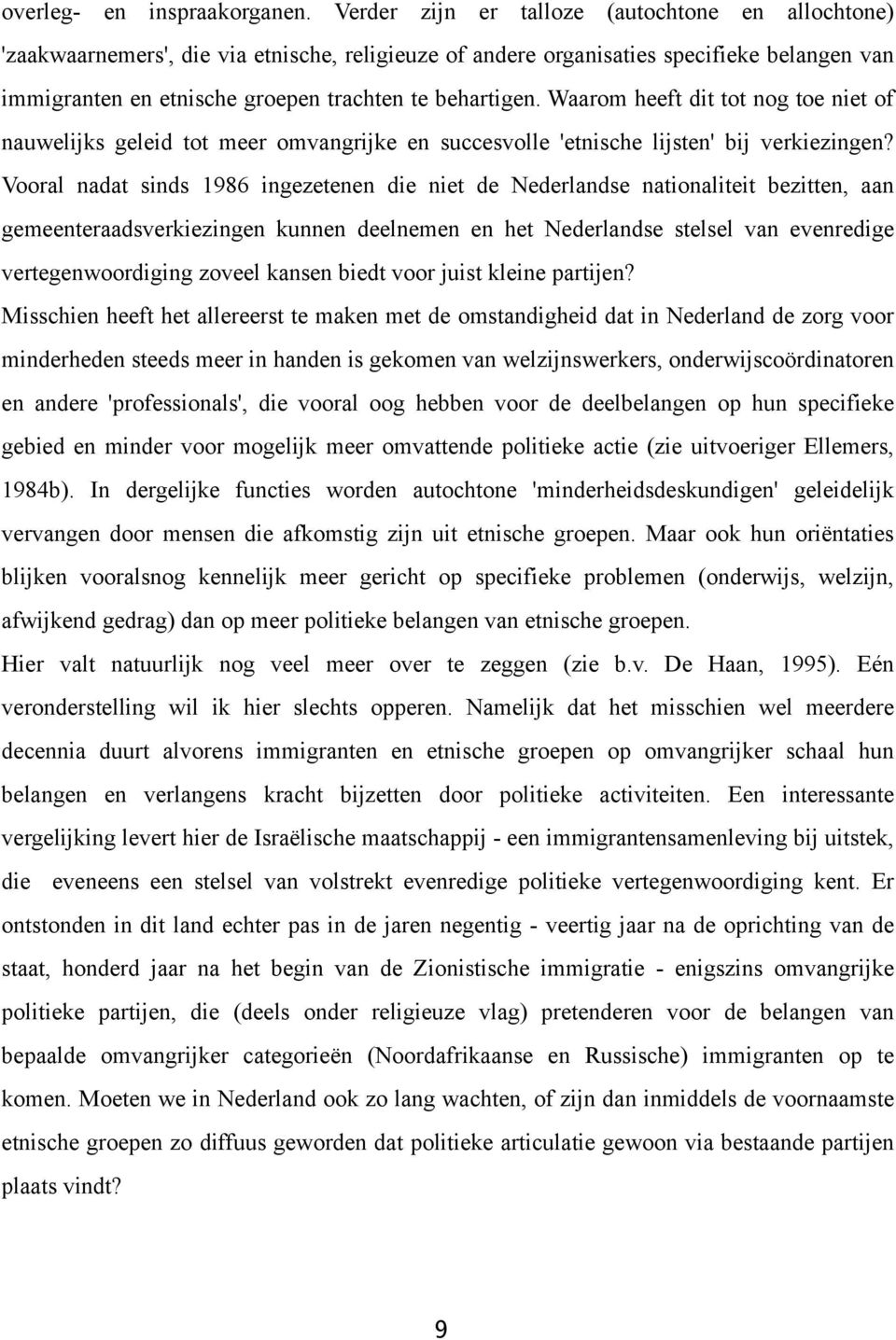 Waarom heeft dit tot nog toe niet of nauwelijks geleid tot meer omvangrijke en succesvolle 'etnische lijsten' bij verkiezingen?