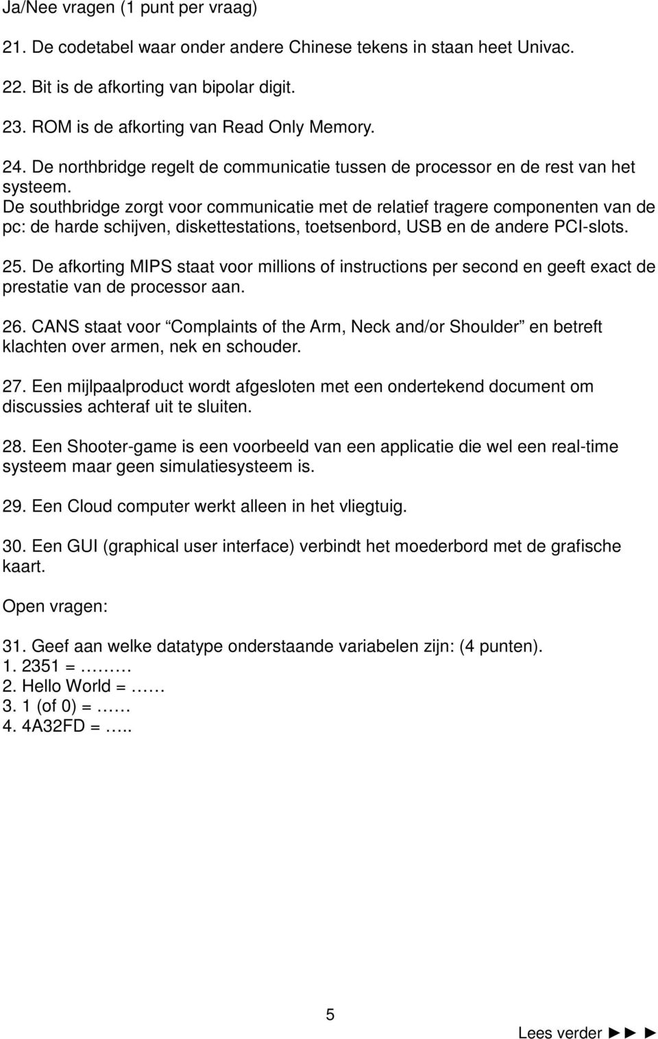 De southbridge zorgt voor communicatie met de relatief tragere componenten van de pc: de harde schijven, diskettestations, toetsenbord, USB en de andere PCI-slots. 25.