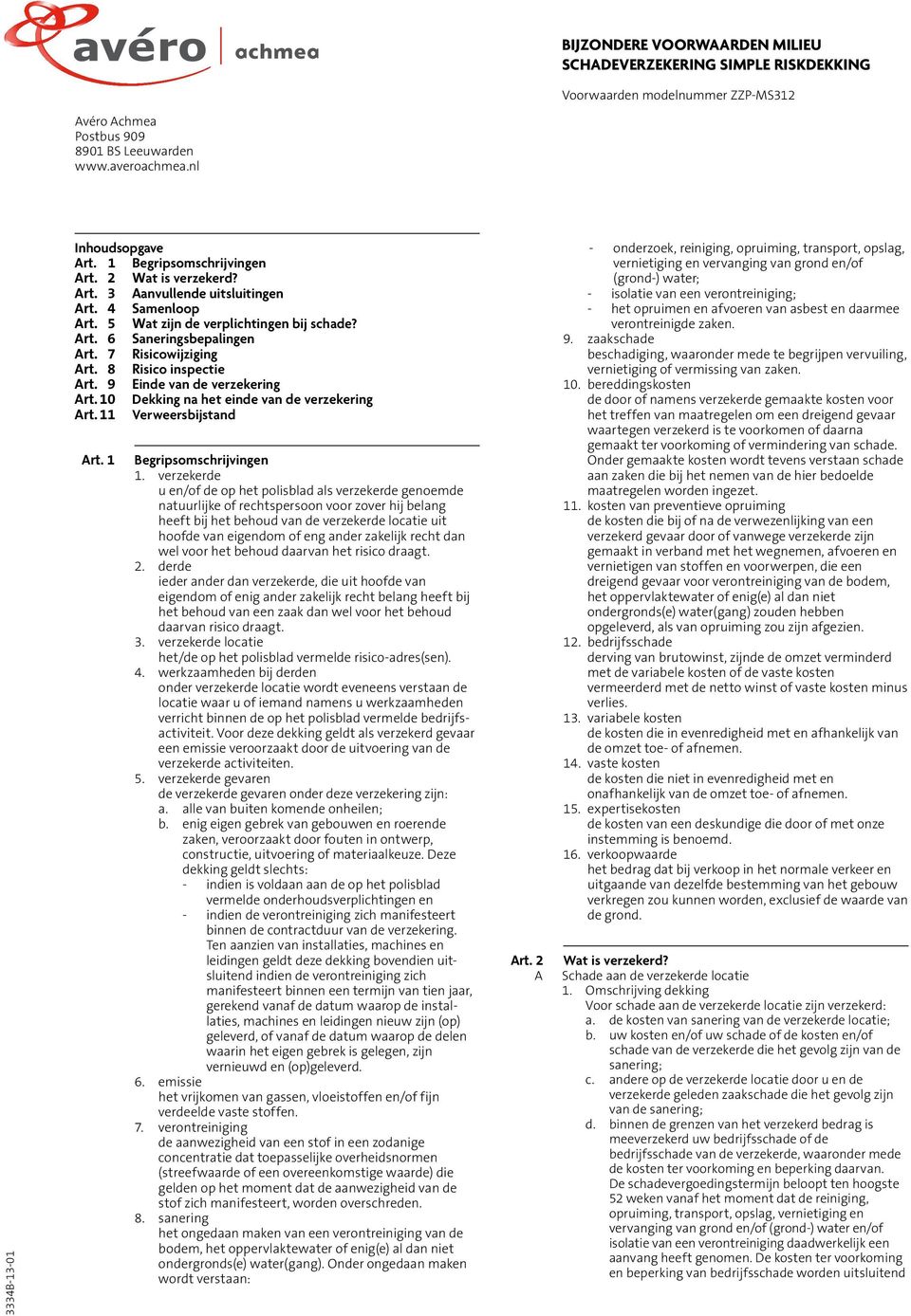 8 Risico inspectie rt. 9 Einde van de verzekering rt. 10 ekking na het einde van de verzekering rt. 11 Verweersbijstand rt. 1 egripsomschrijvingen 1.