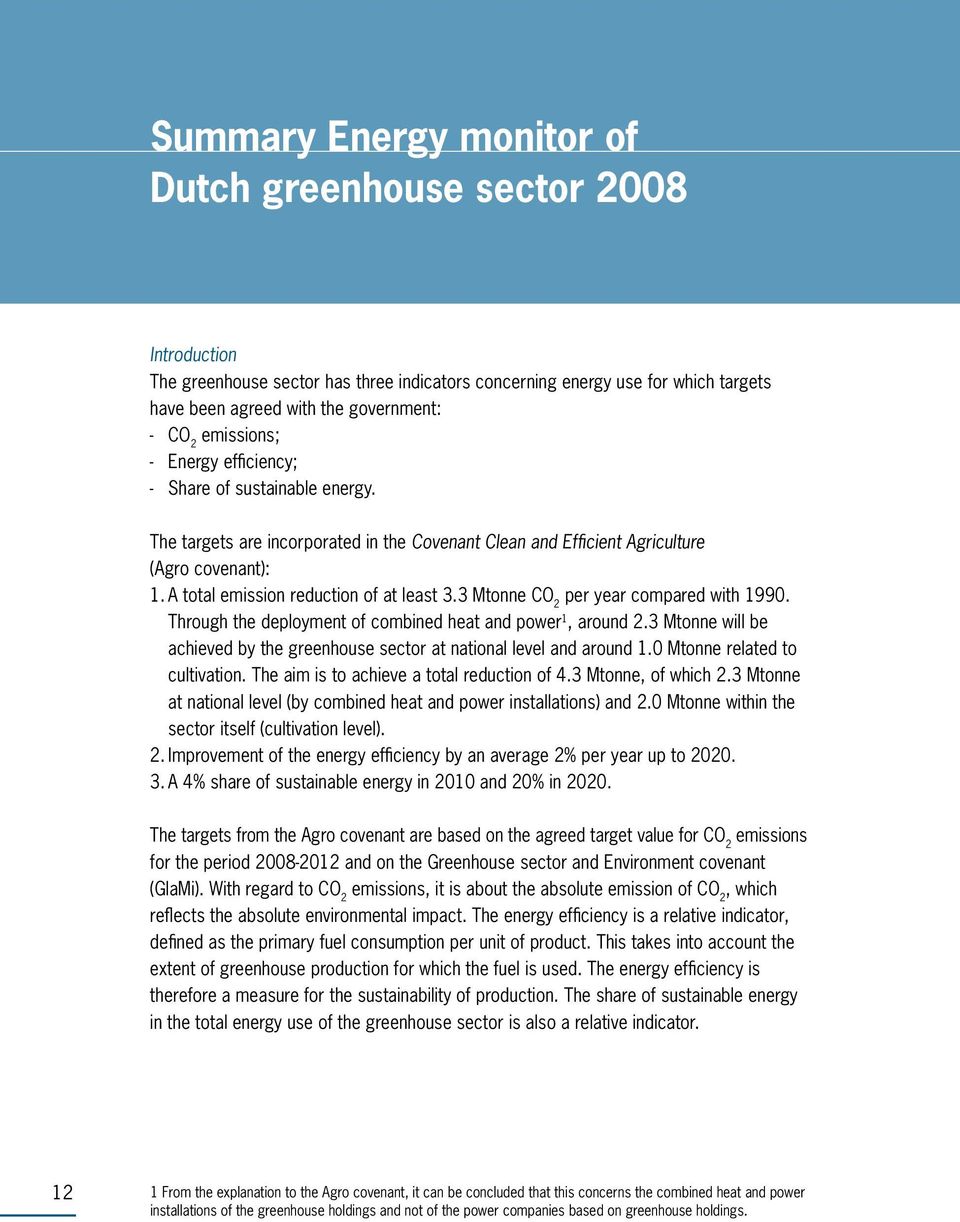 A total emission reduction of at least 3.3 Mtonne CO 2 per year compared with 1990. Through the deployment of combined heat and power 1, around 2.