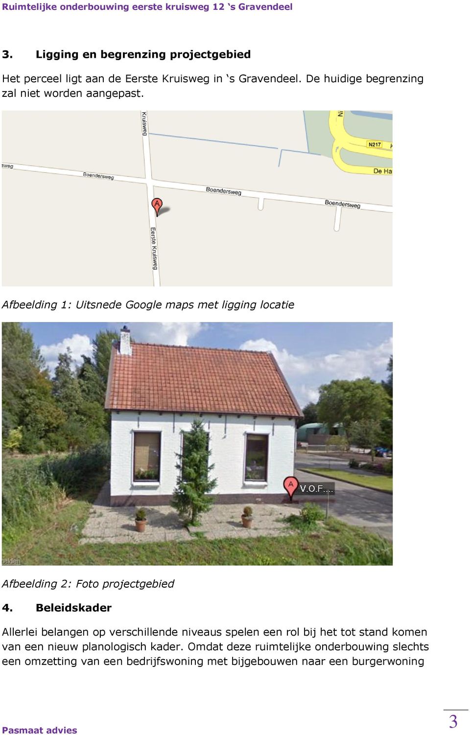 Afbeelding 1: Uitsnede Google maps met ligging locatie Afbeelding 2: Foto projectgebied 4.