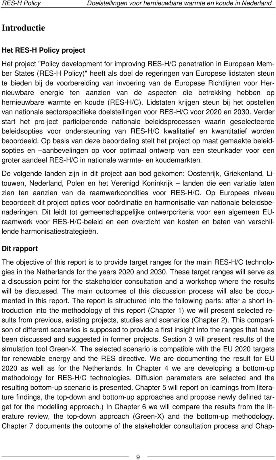 Lidstaten krijgen steun bij het opstellen van nationale sectorspecifieke doelstellingen voor RES-H/C voor 2020 en 2030.