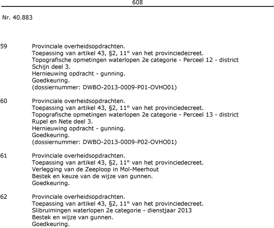 Topografische opmetingen waterlopen 2e categorie - Perceel 13 - district Rupel en Nete deel 3. Hernieuwing opdracht - gunning.