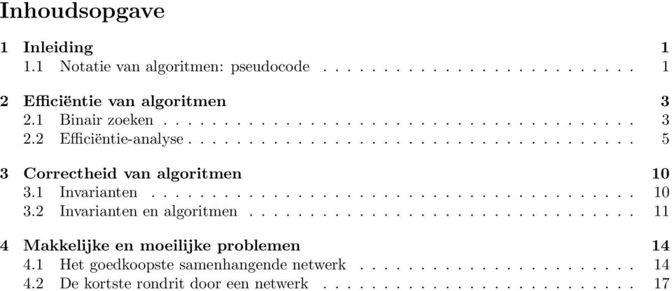 1 Invarianten........................................ 10 3.2 Invarianten en algoritmen................................ 11 4 Makkelijke en moeilijke problemen 14 4.