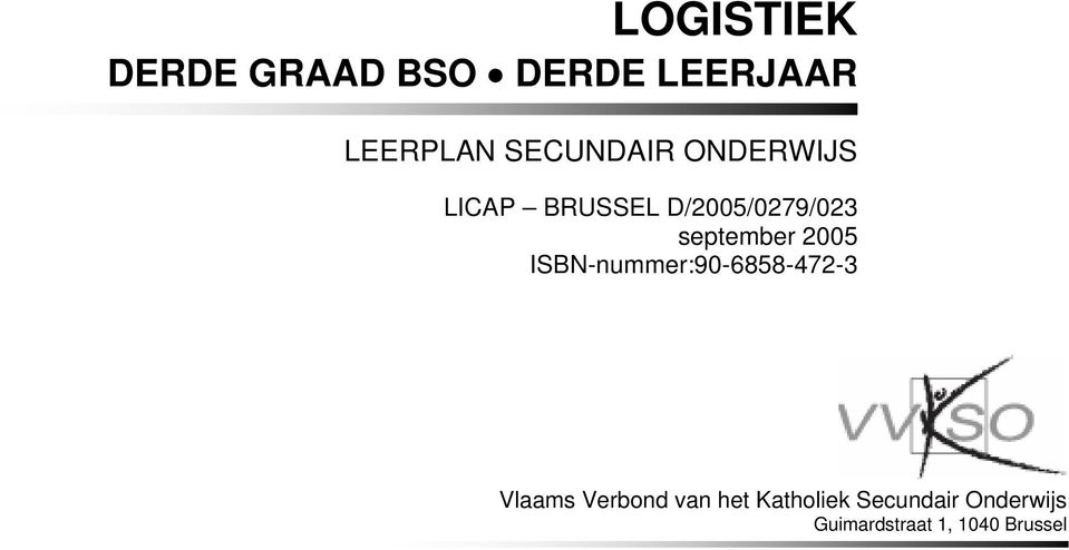 ISBN-nummer:90-6858-472-3 Vlaams Verbond van het