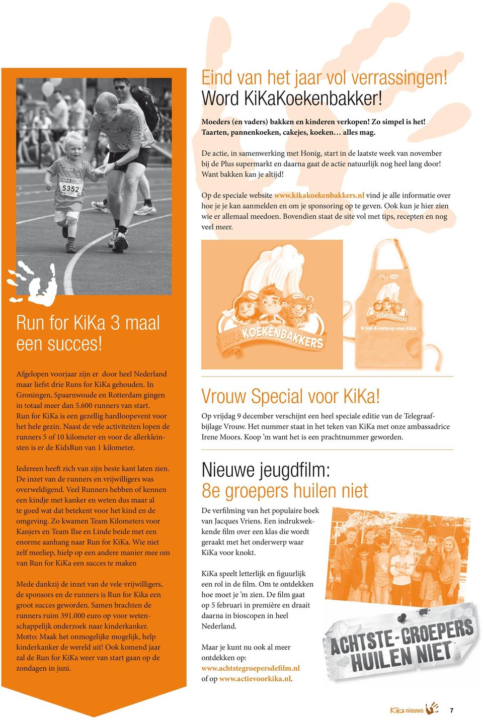 Op de speciale website www.kikakoekenbakkers.nl vind je alle informatie over hoe je je kan aanmelden en om je sponsoring op te geven. Ook kun je hier zien wie er allemaal meedoen.