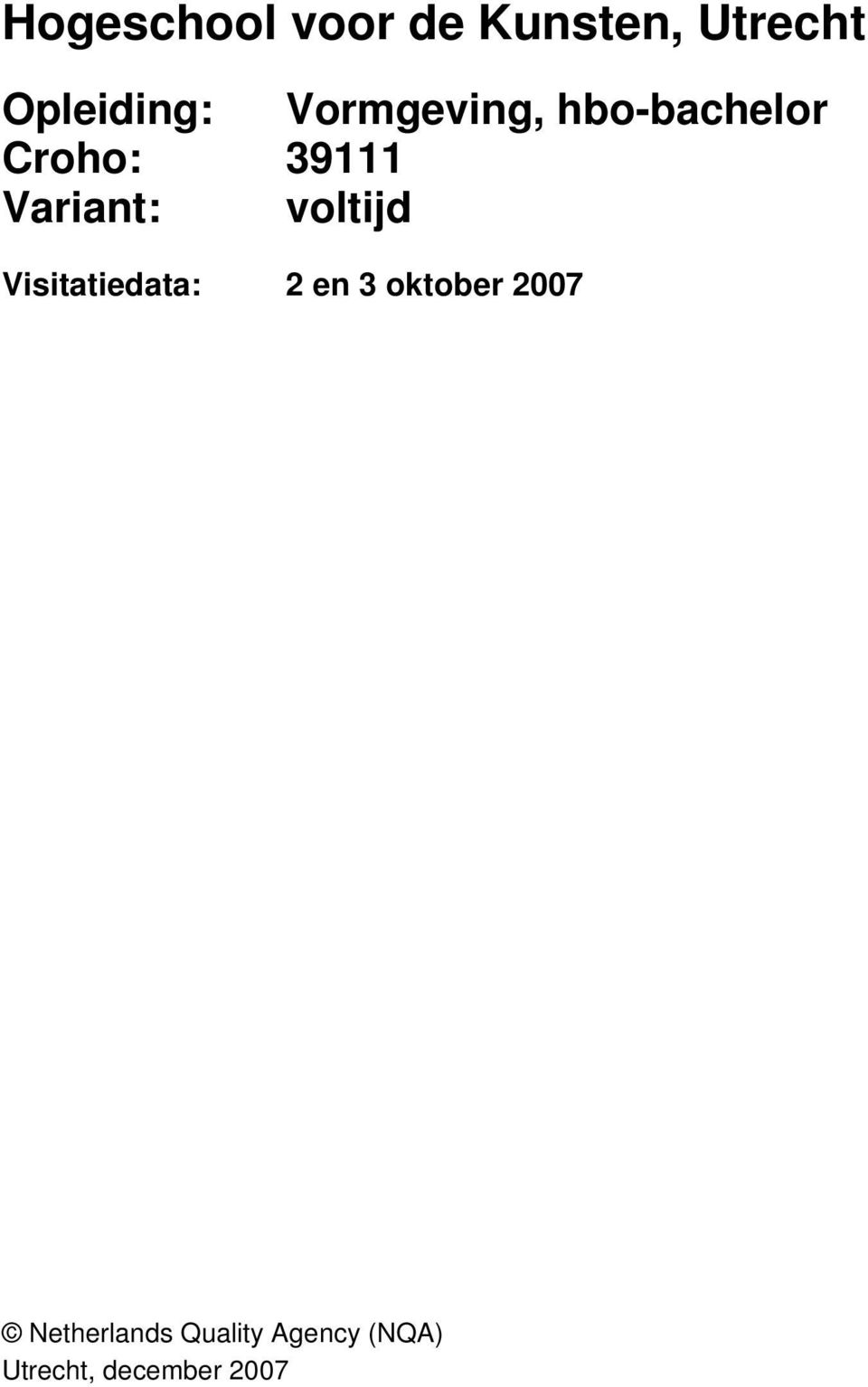 voltijd Visitatiedata: 2 en 3 oktober 2007