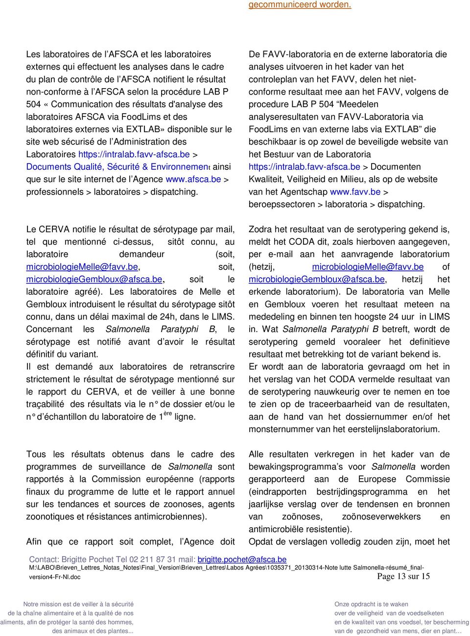 504 «Communication des résultats d'analyse des laboratoires AFSCA via FoodLims et des laboratoires externes via EXTLAB» disponible sur le site web sécurisé de l Administration des Laboratoires