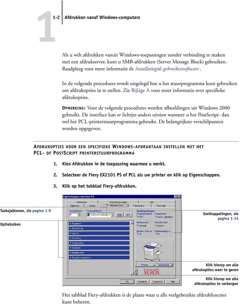 Zie Bijlage A voor meer informatie over specifieke afdrukopties. OPMERKING: Voor de volgende procedures worden afbeeldingen uit Windows 2000 gebruikt.