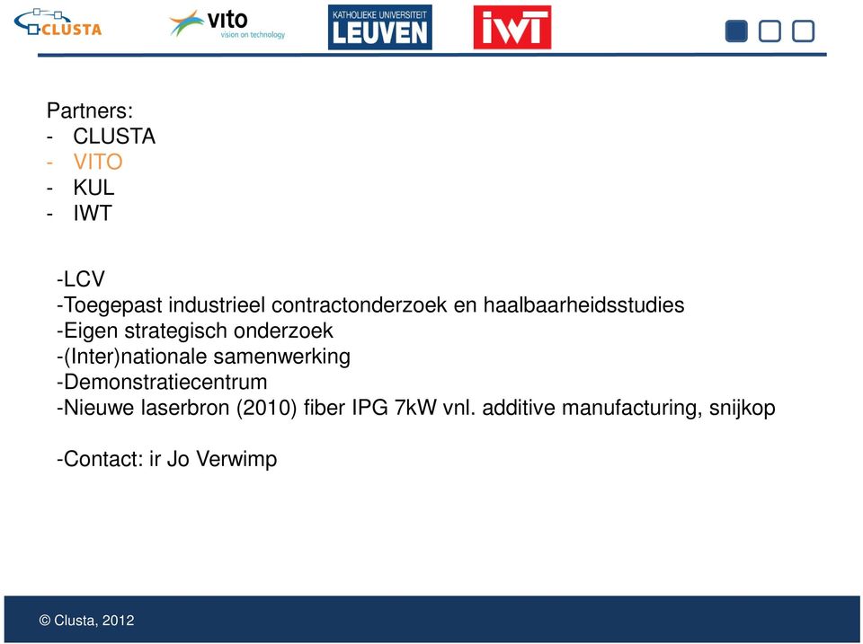 -(Inter)nationale samenwerking -Demonstratiecentrum -Nieuwe laserbron