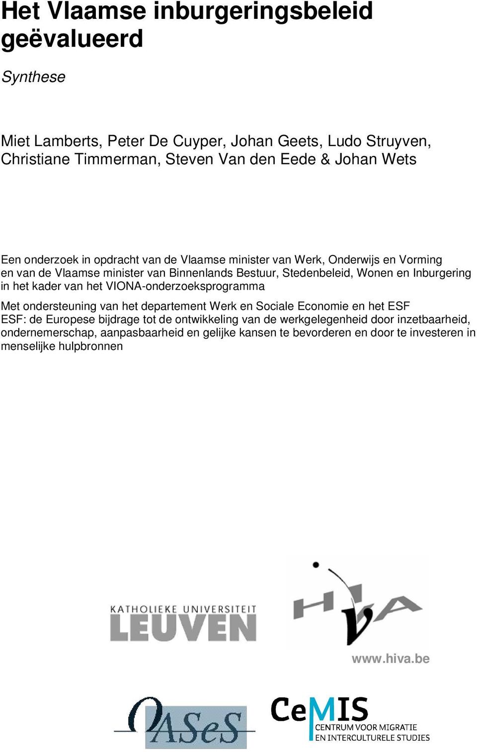 Inburgering in het kader van het VIONA-onderzoeksprogramma Met ondersteuning van het departement Werk en Sociale Economie en het ESF ESF: de Europese bijdrage tot de