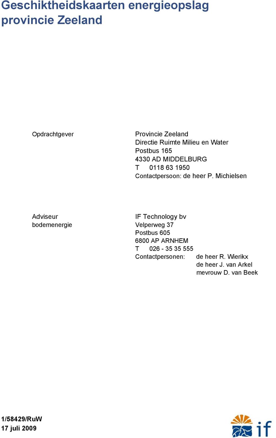 Michielsen Adviseur IF Technology bv bodemenergie Velperweg 37 Postbus 605 6800 AP ARNHEM T 026-35