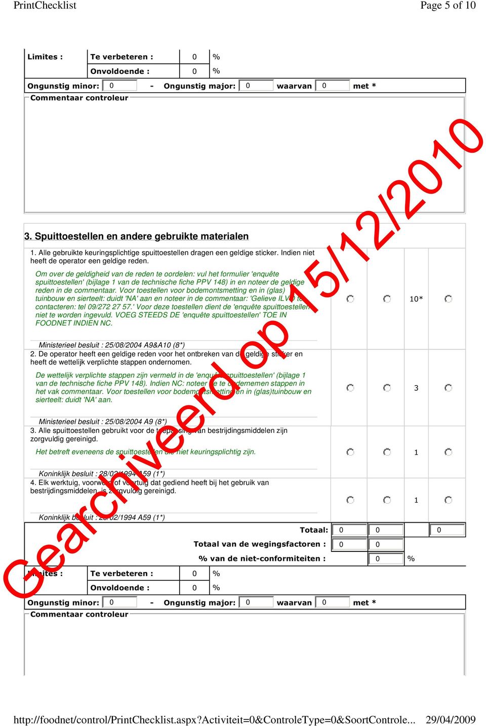 Voor toestellen voor bodemontsmetting en in (glas) tuinbouw en sierteelt: duidt 'NA' aan en noteer in de commentaar: 'Gelieve ILVO te contacteren: tel 09/272 27 57.