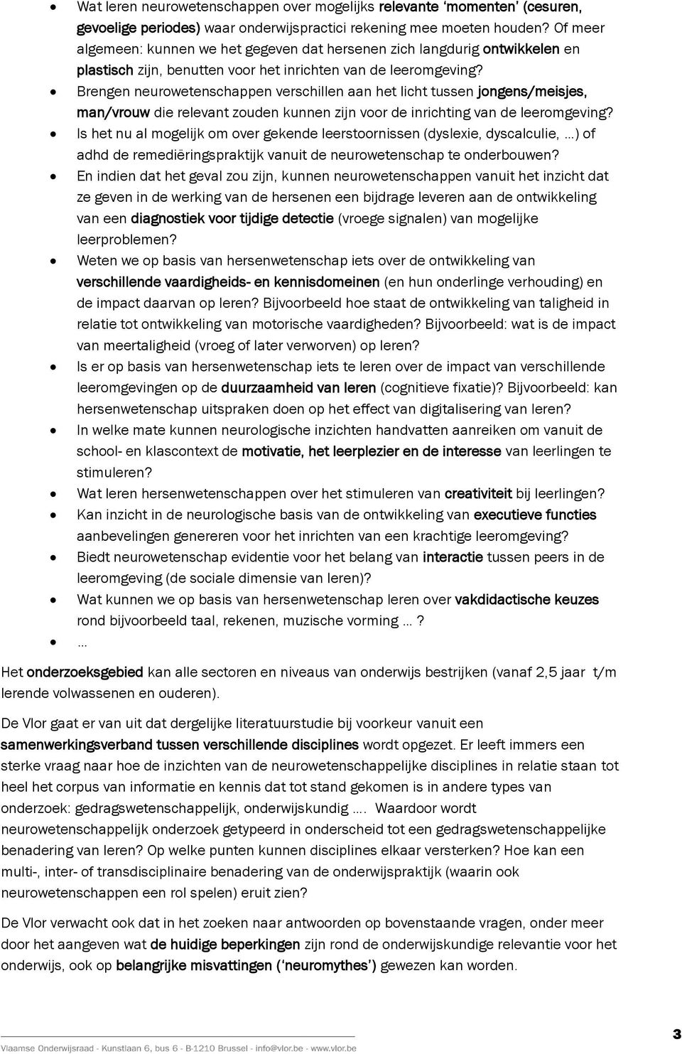 Brengen neurowetenschappen verschillen aan het licht tussen jongens/meisjes, man/vrouw die relevant zouden kunnen zijn voor de inrichting van de leeromgeving?