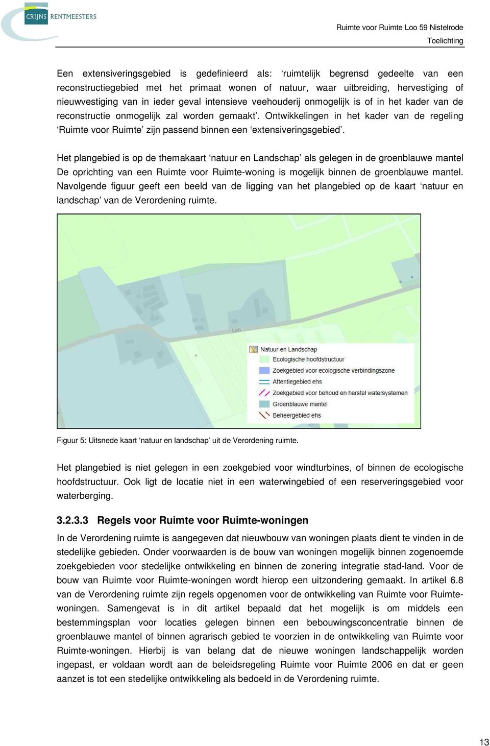 Ontwikkelingen in het kader van de regeling Ruimte voor Ruimte zijn passend binnen een extensiveringsgebied.