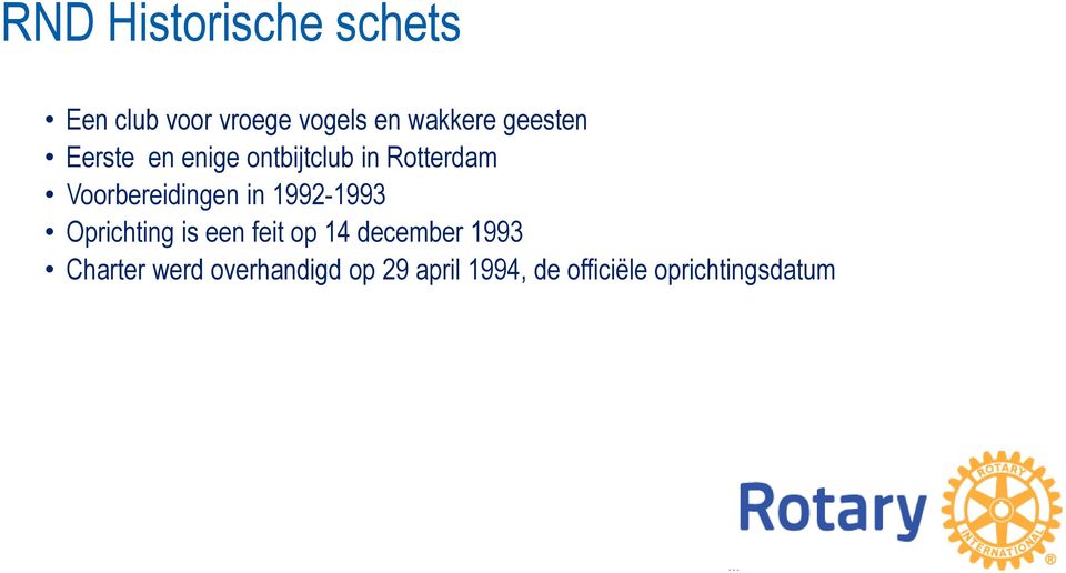 Voorbereidingen in 1992-1993 Oprichting is een feit op 14