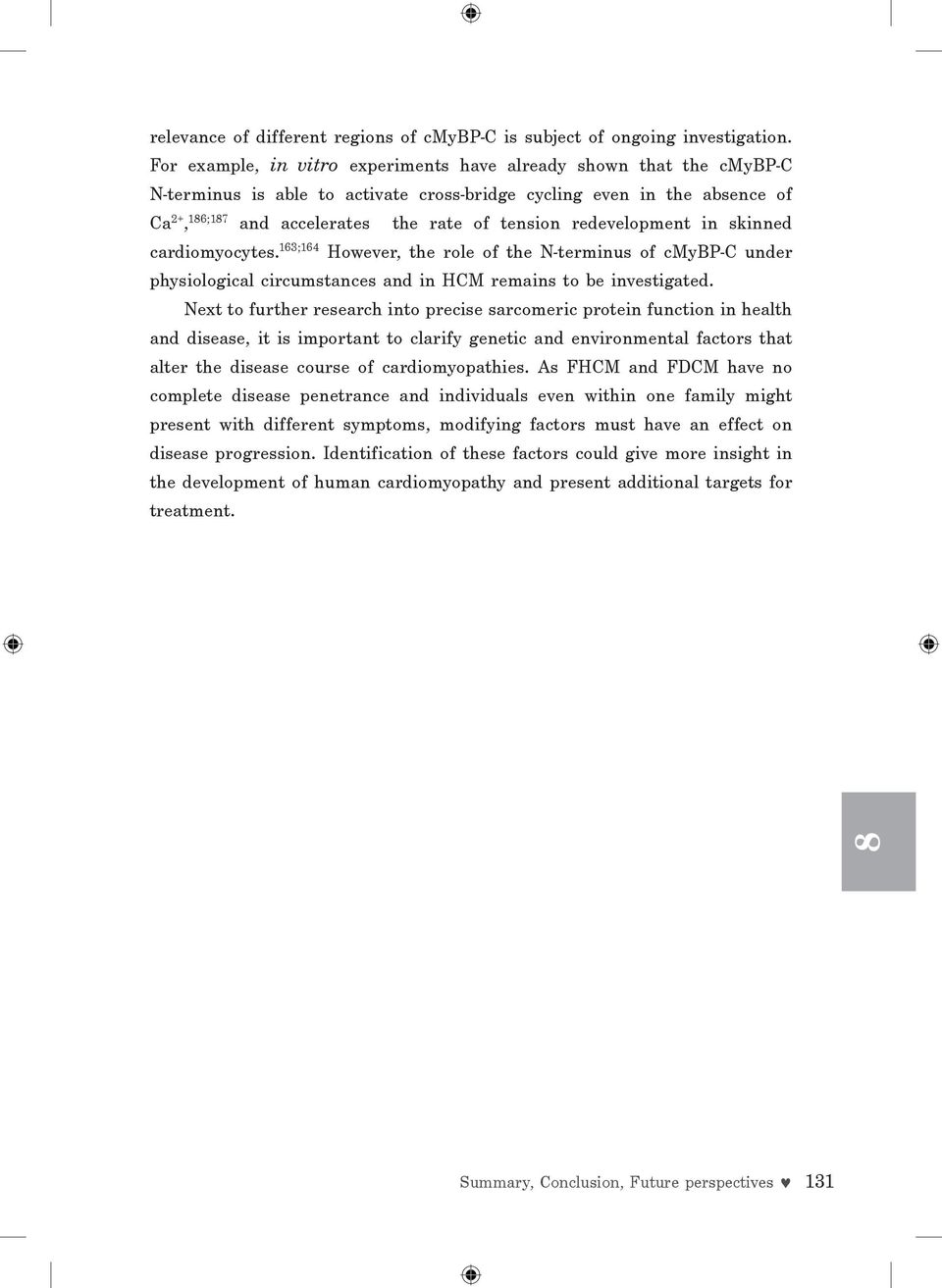 redevelopment in skinned cardiomyocytes. 163;164 However, the role of the N terminus of cmybp C under physiological circumstances and in HCM remains to be investigated.