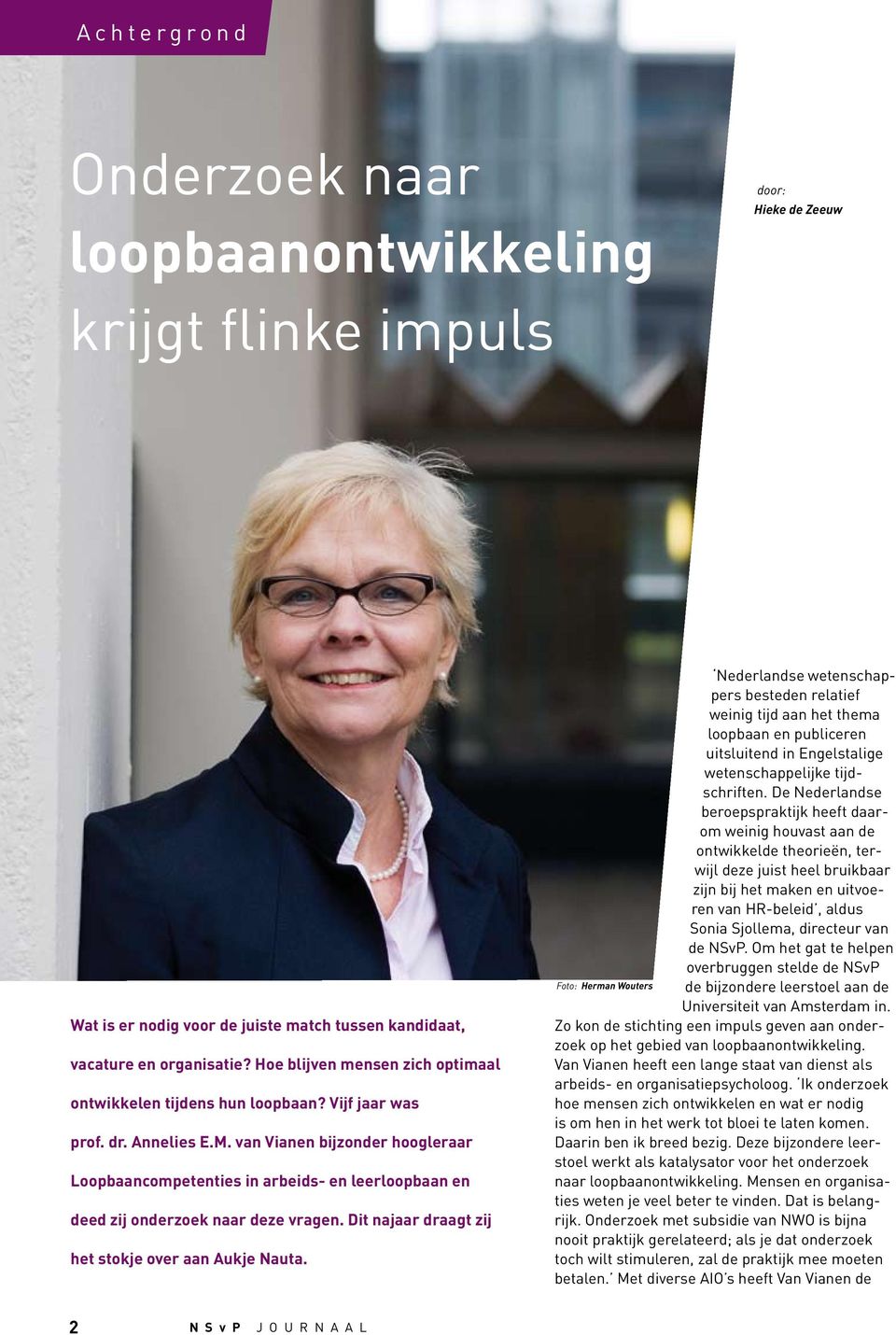 van Vianen bijzonder hoogleraar Loopbaancompetenties in arbeids- en leerloopbaan en deed zij onderzoek naar deze vragen. Dit najaar draagt zij het stokje over aan Aukje Nauta.