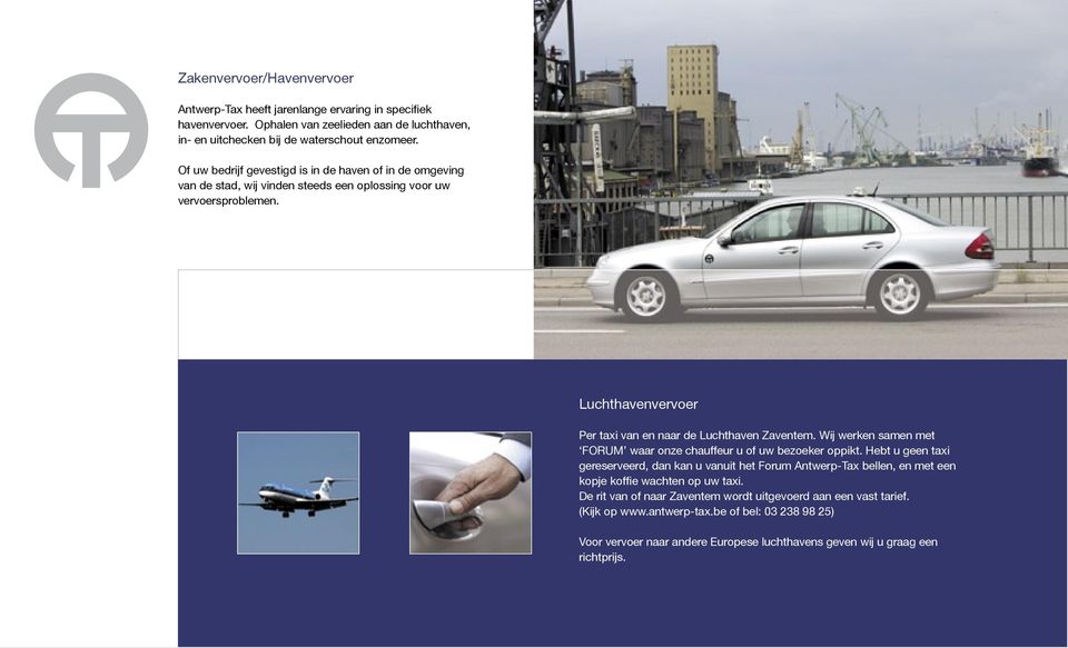 Luchthavenvervoer Per taxi van en naar de Luchthaven Zaventem. Wij werken samen met FORUM waar onze chauffeur u of uw bezoeker oppikt.
