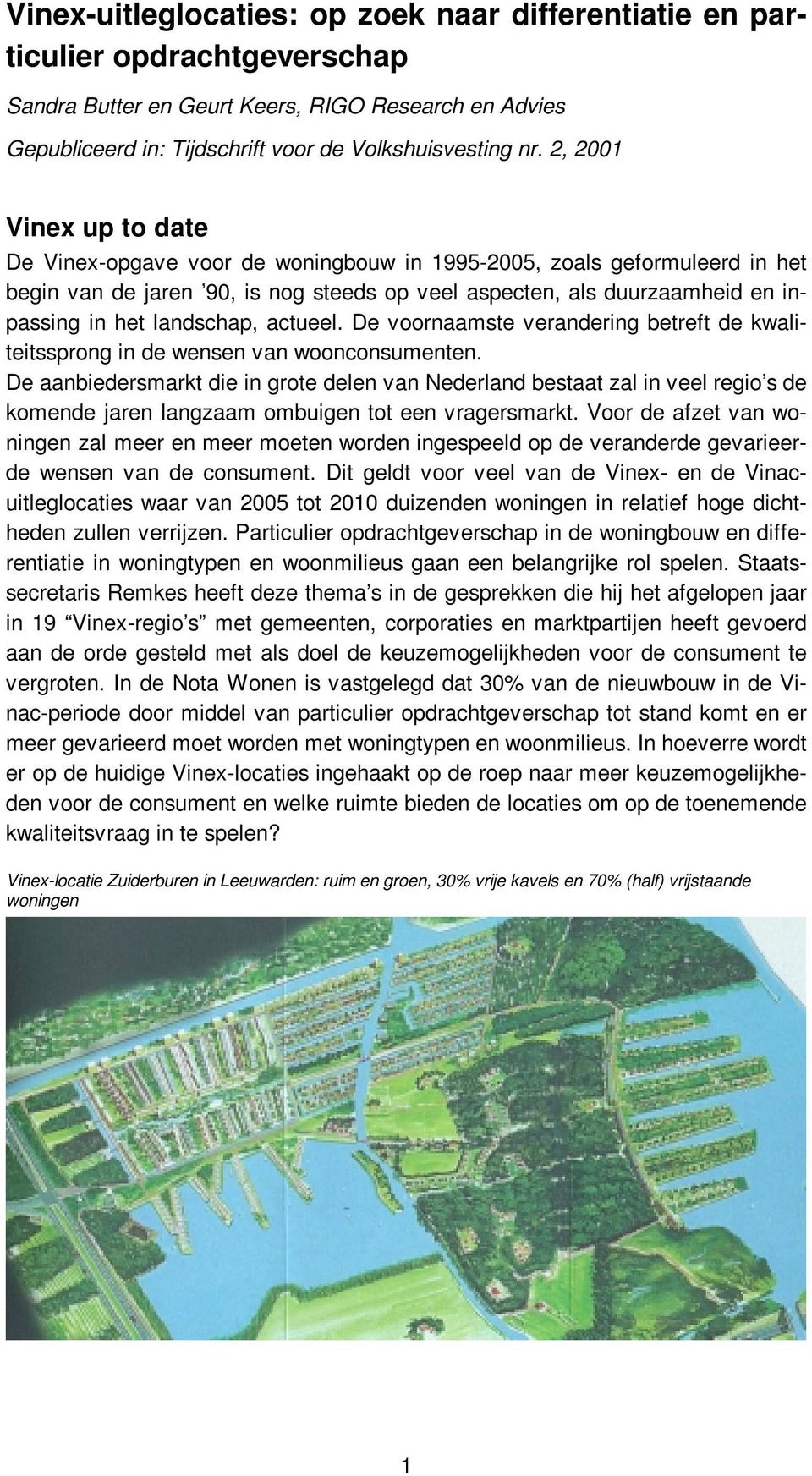 landschap, actueel. De voornaamste verandering betreft de kwaliteitssprong in de wensen van woonconsumenten.