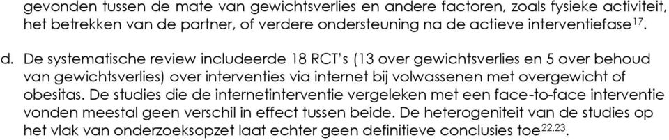 De systematische review includeerde 18 RCT s (13 over gewichtsverlies en 5 over behoud van gewichtsverlies) over interventies via internet bij