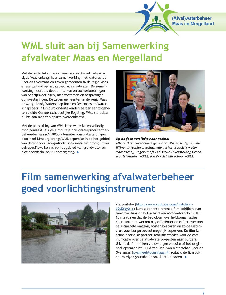 De zeven gemeenten in de regio Maas en Mergelland, Waterschap Roer en Overmaas en Waterschapsbedrijf Limburg ondertekenden eerder een zogeheten Lichte Gemeenschappelijke Regeling.