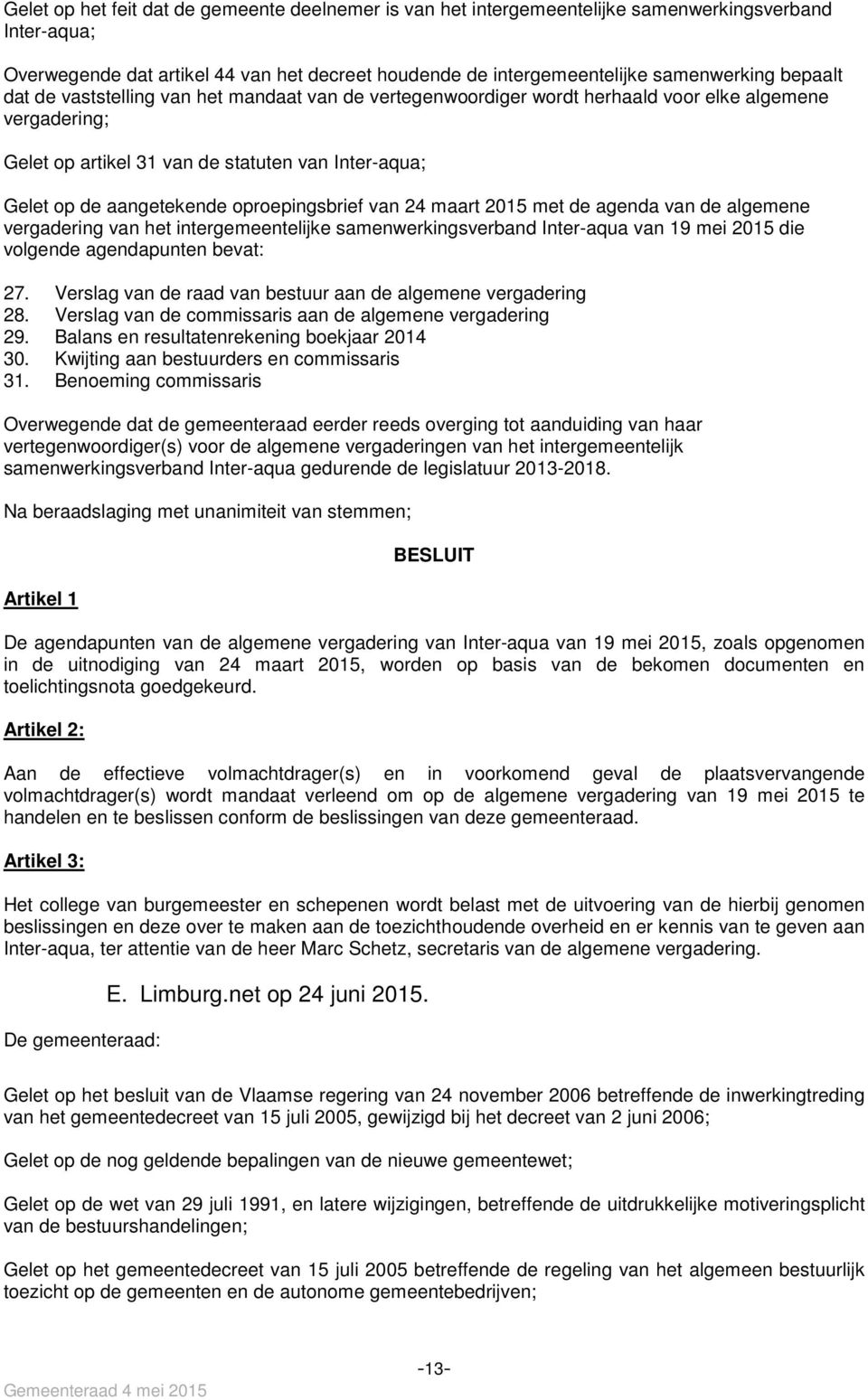 oproepingsbrief van 24 maart 2015 met de agenda van de algemene vergadering van het intergemeentelijke samenwerkingsverband Inter-aqua van 19 mei 2015 die volgende agendapunten bevat: 27.