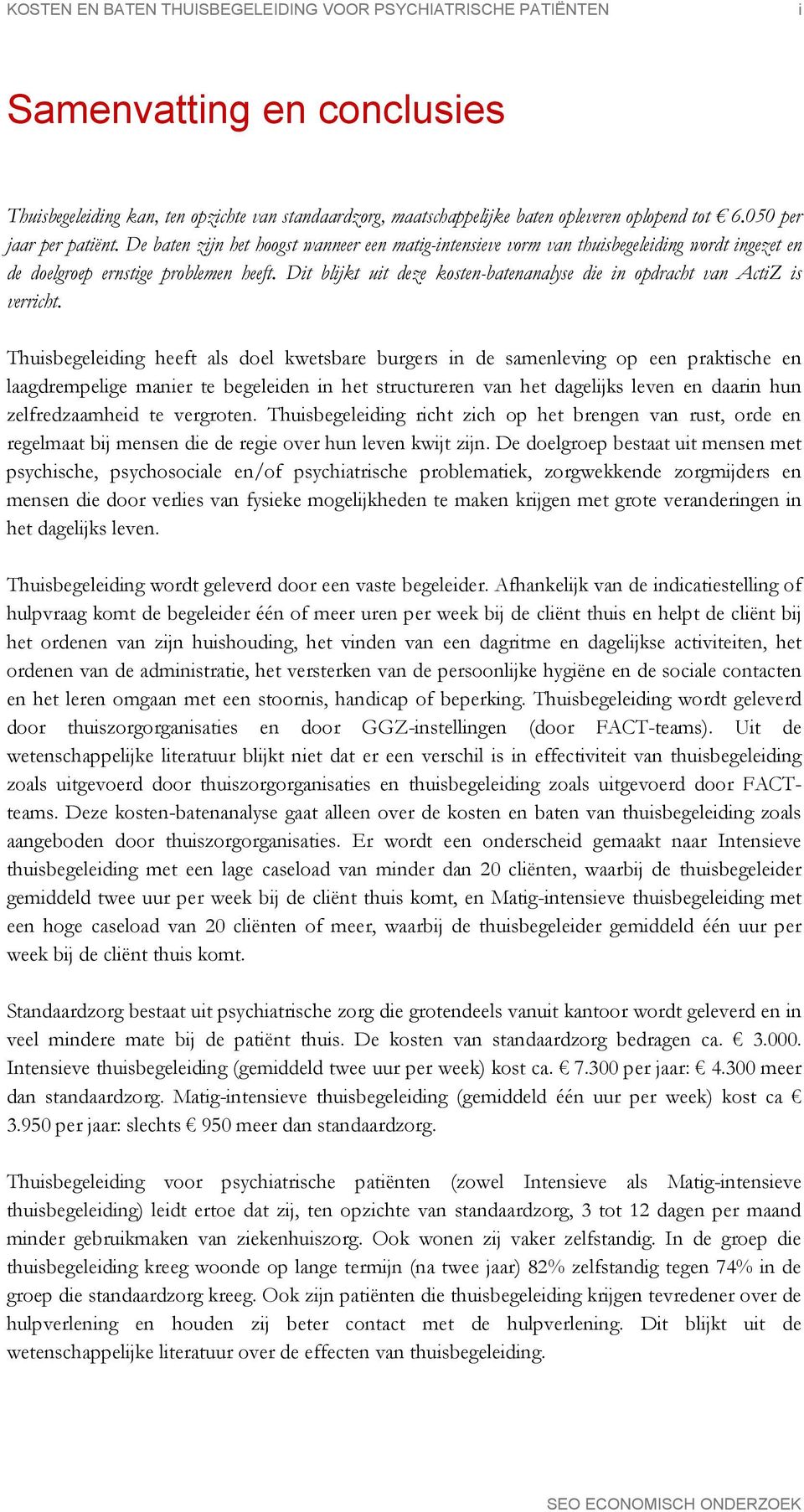 Dit blijkt uit deze kosten-batenanalyse die in opdracht van ActiZ is verricht.