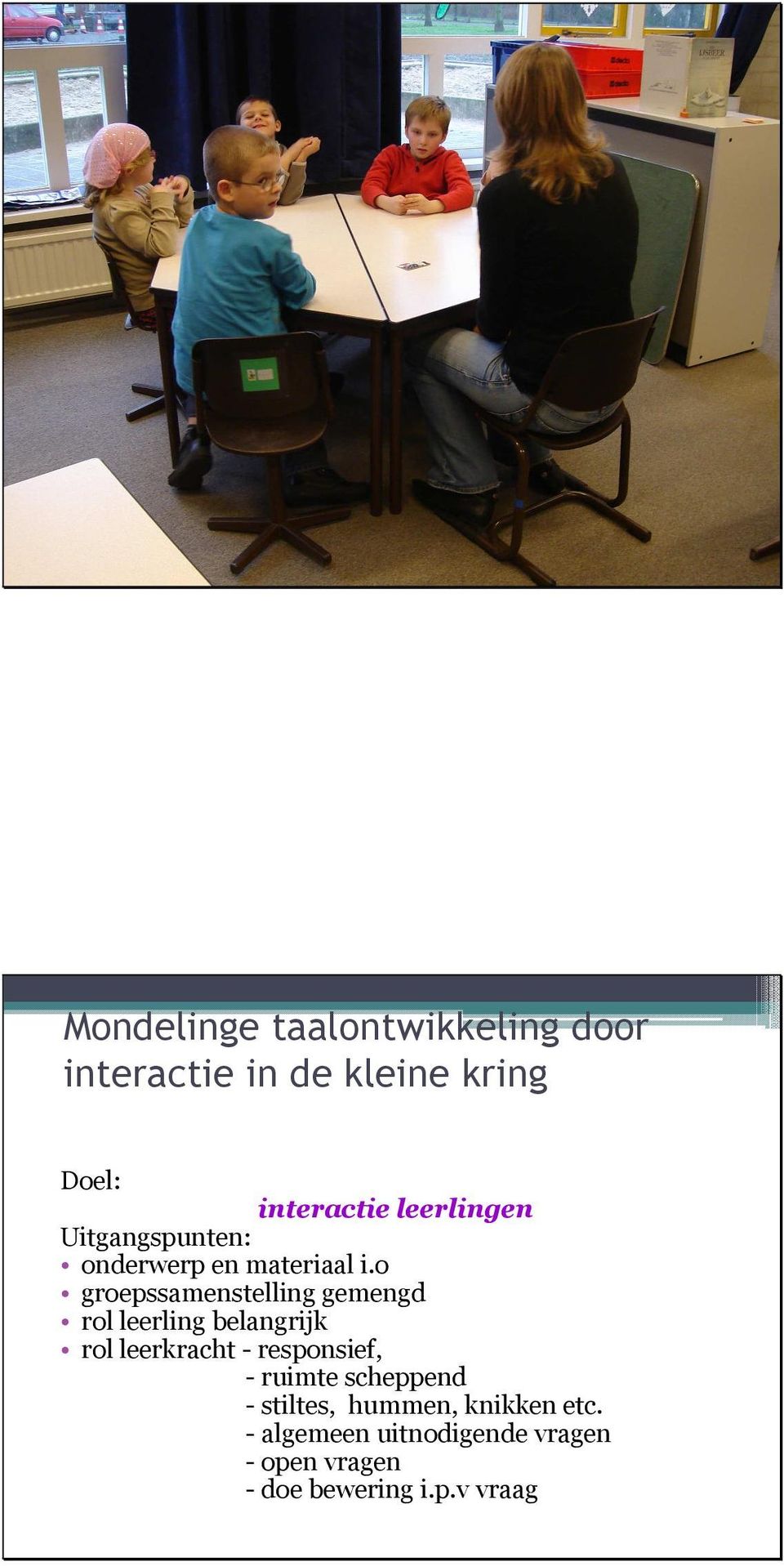 o groepssamenstelling gemengd rol leerling belangrijk rol leerkracht - responsief, -