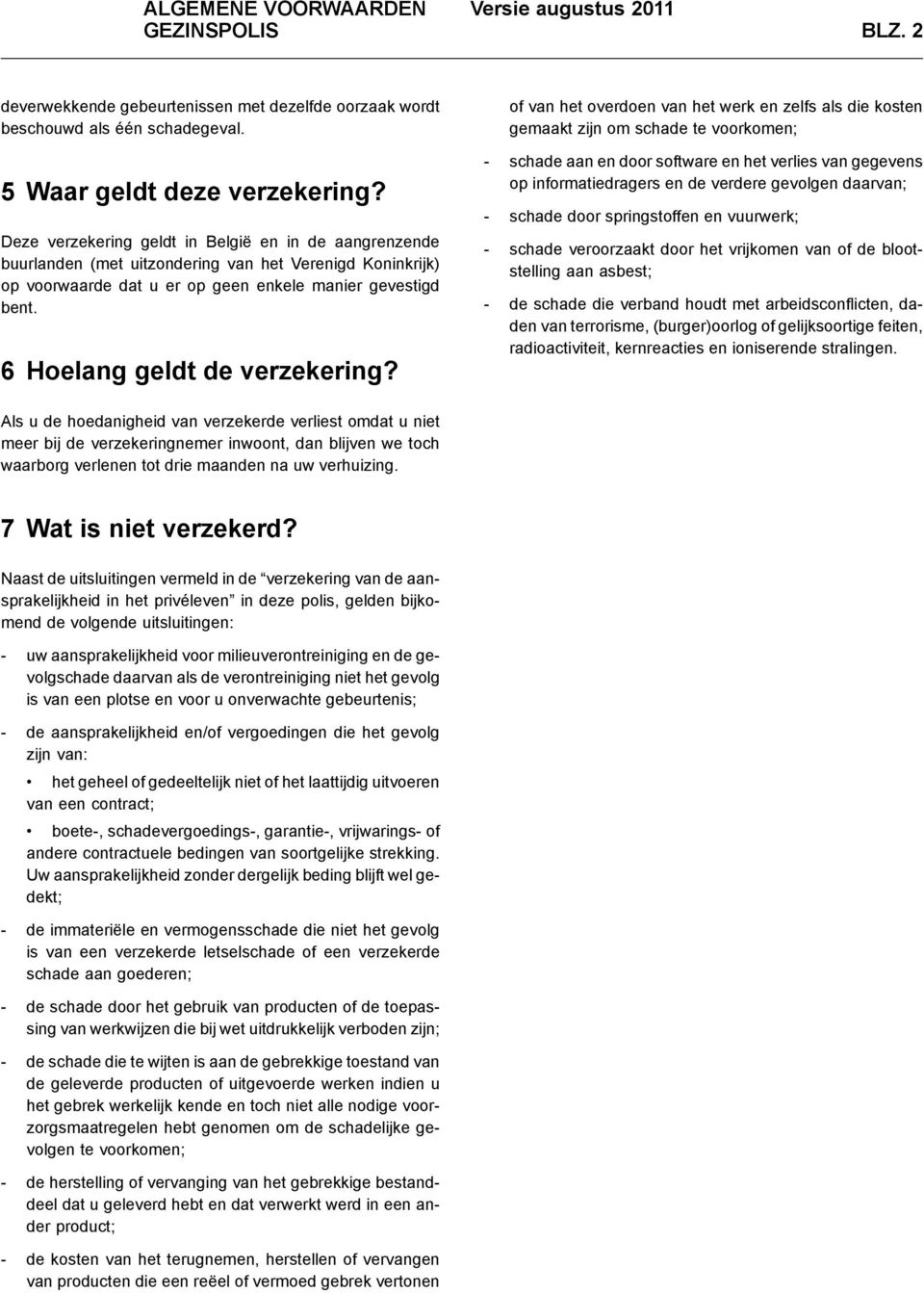 6 Hoelang geldt de verzekering?