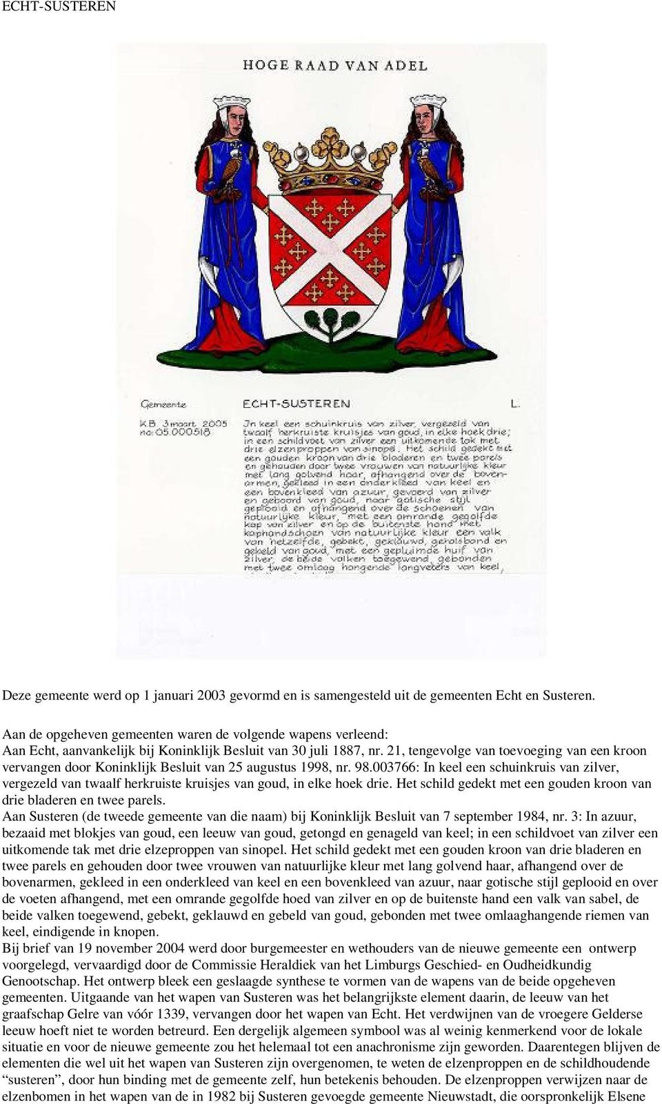 21, tengevolge van toevoeging van een kroon vervangen door Koninklijk Besluit van 25 augustus 1998, nr. 98.