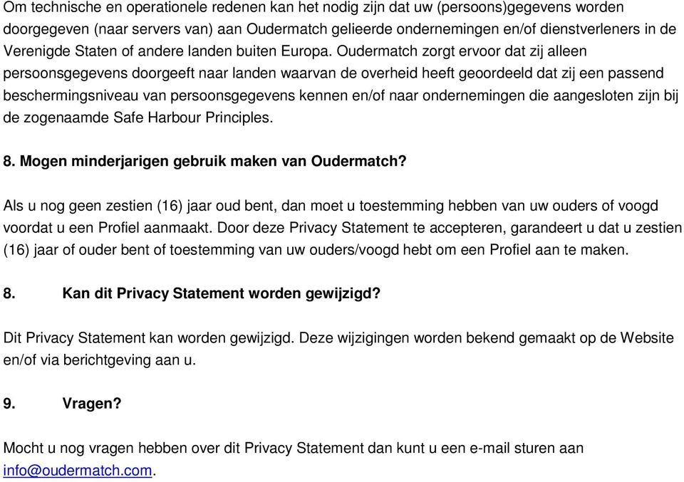 Oudermatch zorgt ervoor dat zij alleen persoonsgegevens doorgeeft naar landen waarvan de overheid heeft geoordeeld dat zij een passend beschermingsniveau van persoonsgegevens kennen en/of naar