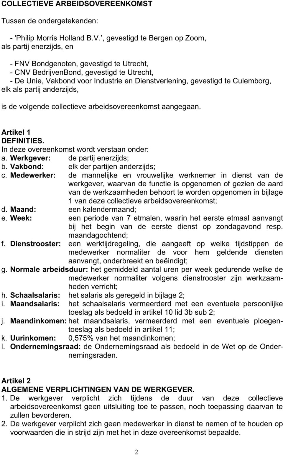 REENKOMST Tussen de ondergetekenden: - 'Philip Morris Holland B.V.