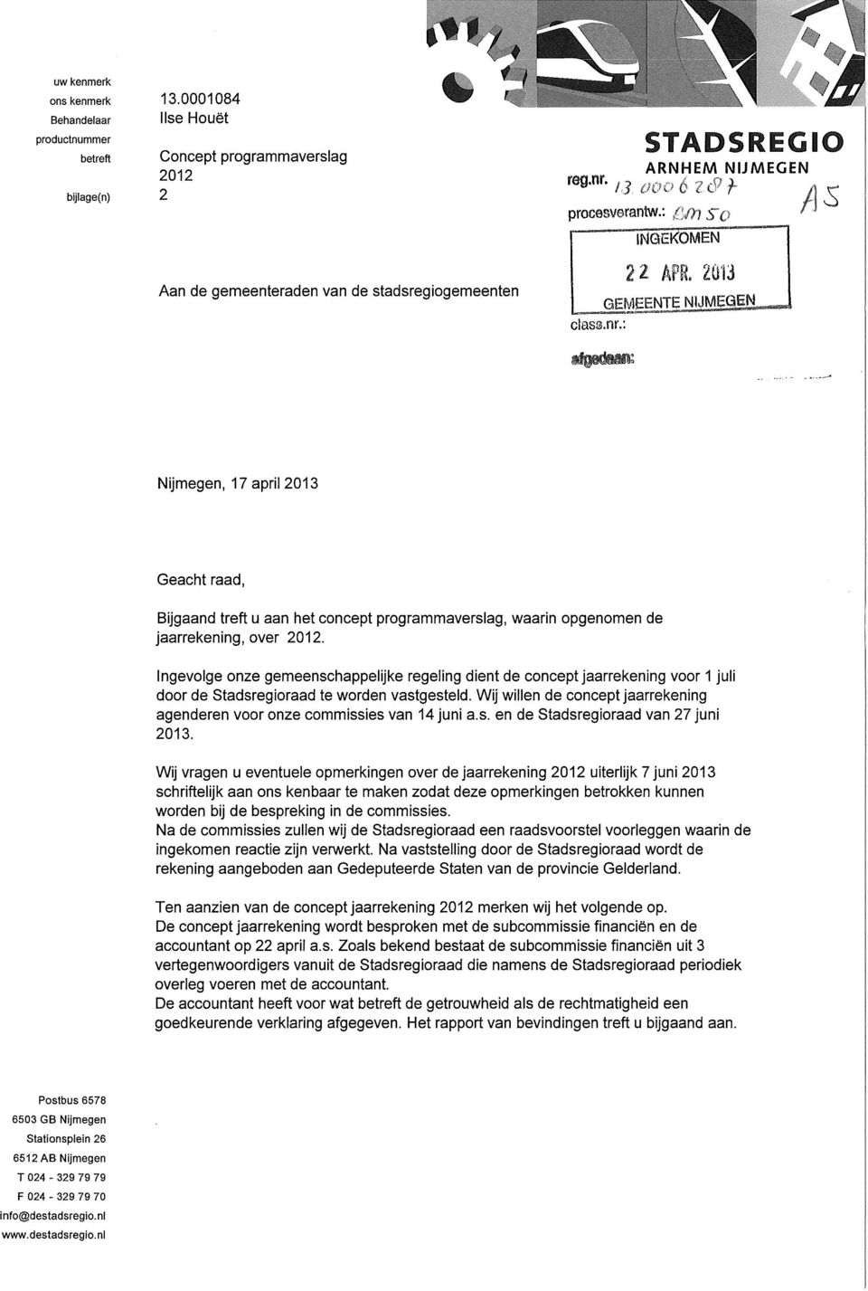 . Nijmegen, 17 april 2013 Geacht raad, Bijgaand treft u aan Iiet concept programmaverslag, waarin opgenomen de jaarrekening, over 2012.
