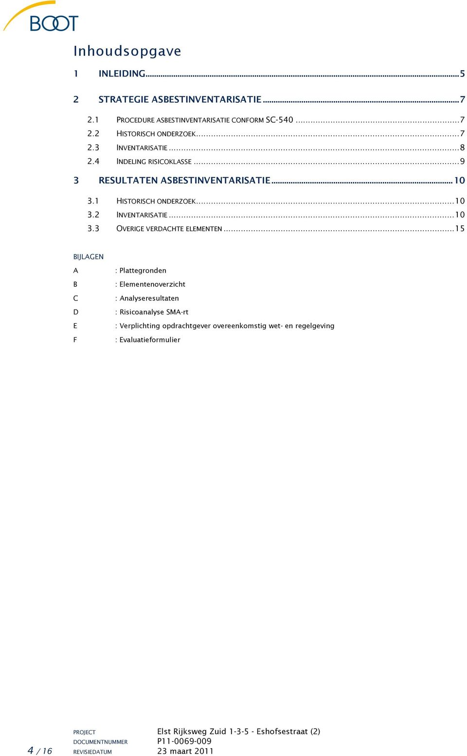 ..10 3.3 OVERIGE VERDACHTE ELEMENTEN.