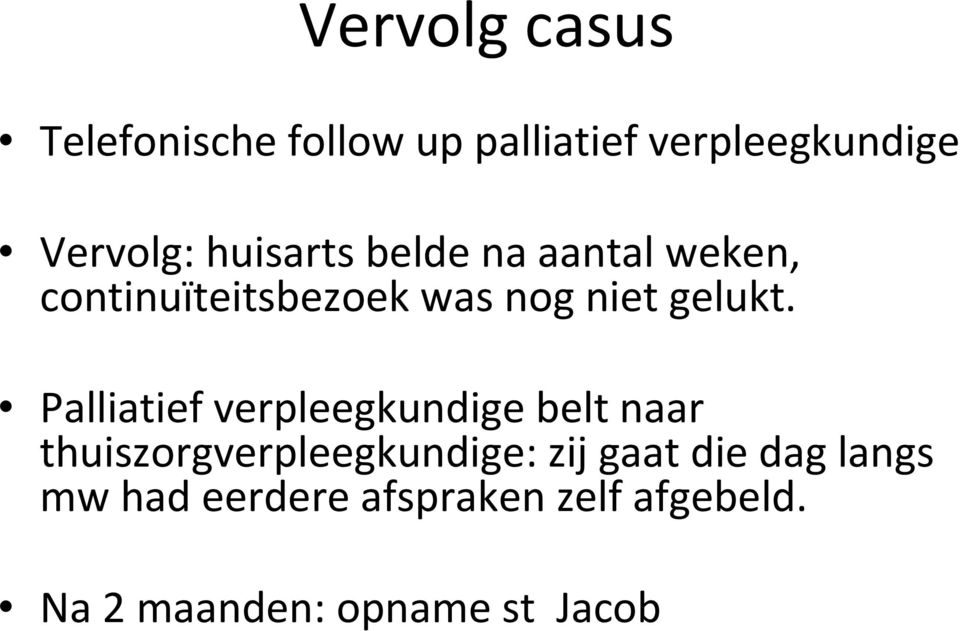 Palliatief verpleegkundige belt naar thuiszorgverpleegkundige: zij gaat die