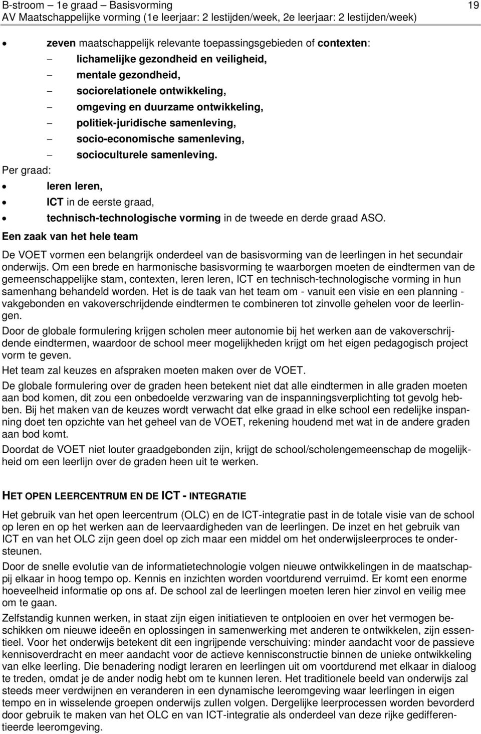 ICT in de eerste graad, technisch-technologische vorming in de tweede en derde graad ASO.