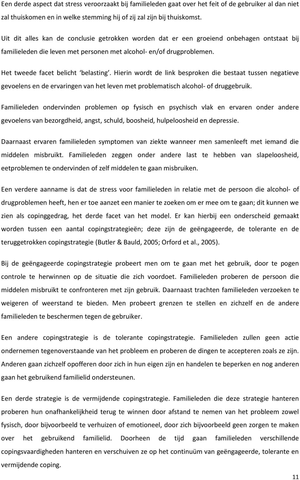 Hierin wordt de link besproken die bestaat tussen negatieve gevoelens en de ervaringen van het leven met problematisch alcohol- of druggebruik.