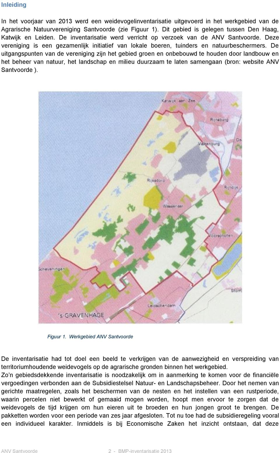 Deze vereniging is een gezamenlijk initiatief van lokale boeren, tuinders en natuurbeschermers.