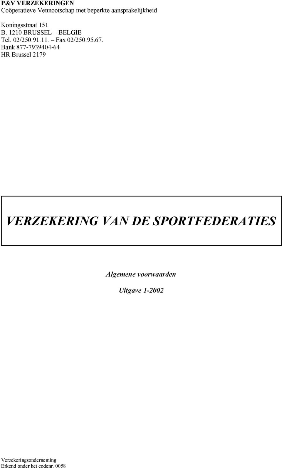 Bank 877-7939404-64 HR Brussel 2179 VERZEKERING VAN DE SPORTFEDERATIES