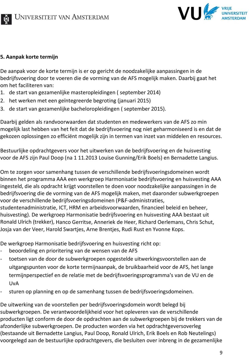 de start van gezamenlijke bacheloropleidingen ( september 2015).