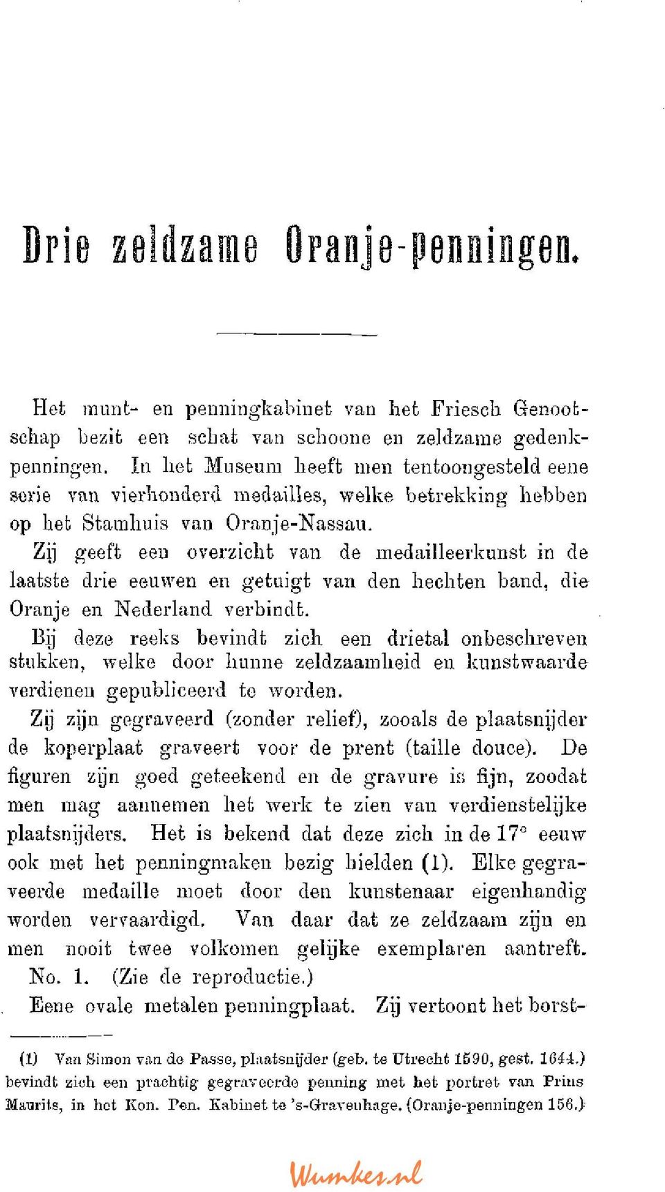 Zij geeft een overzicht van de medailleerkunst in de laatste drie eeuwen en getuigt van den hechten band, die Oranje en Nederland verbindt.