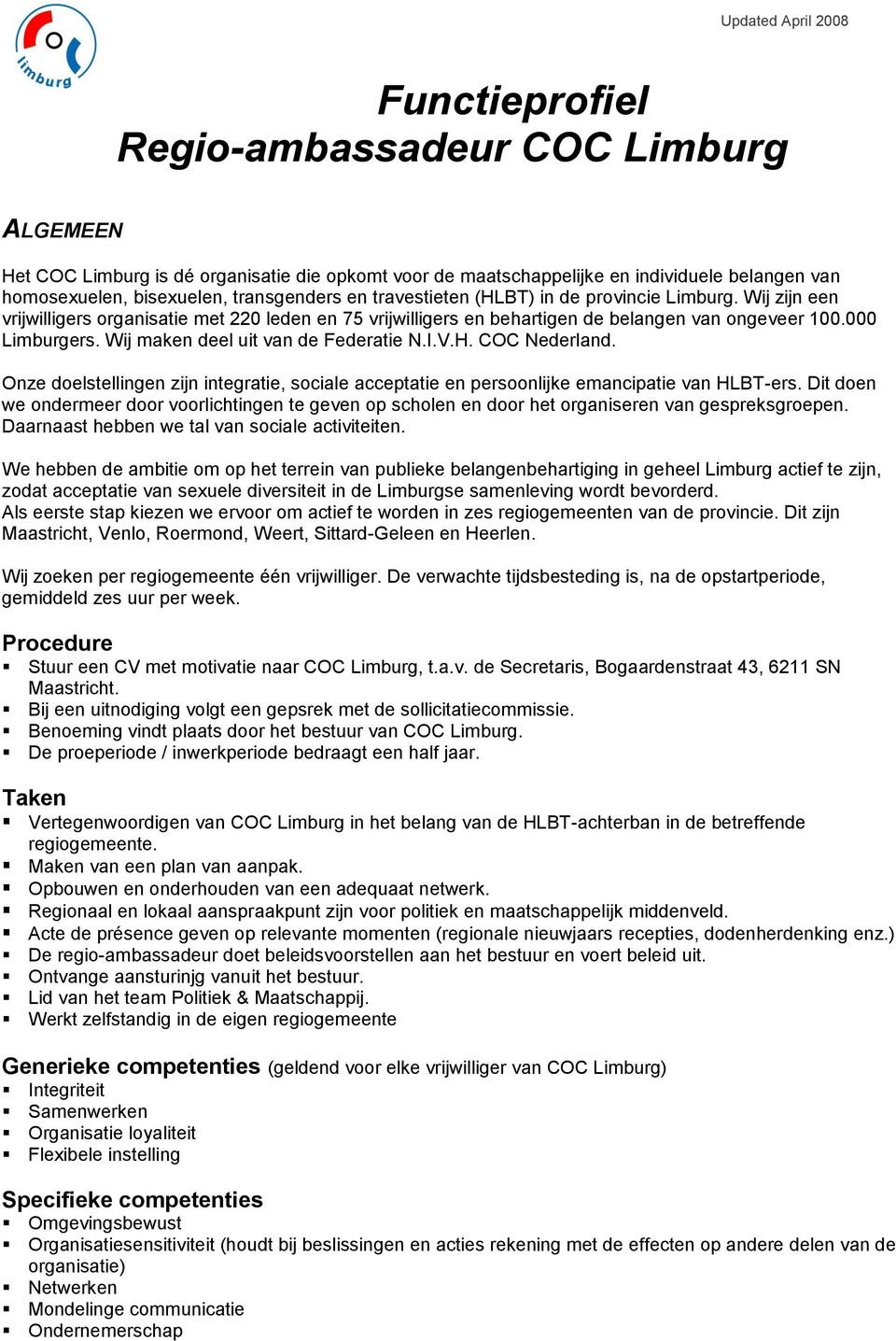 COC Nederland. Onze doelstellingen zijn integratie, sociale acceptatie en persoonlijke emancipatie van HLBT-ers.