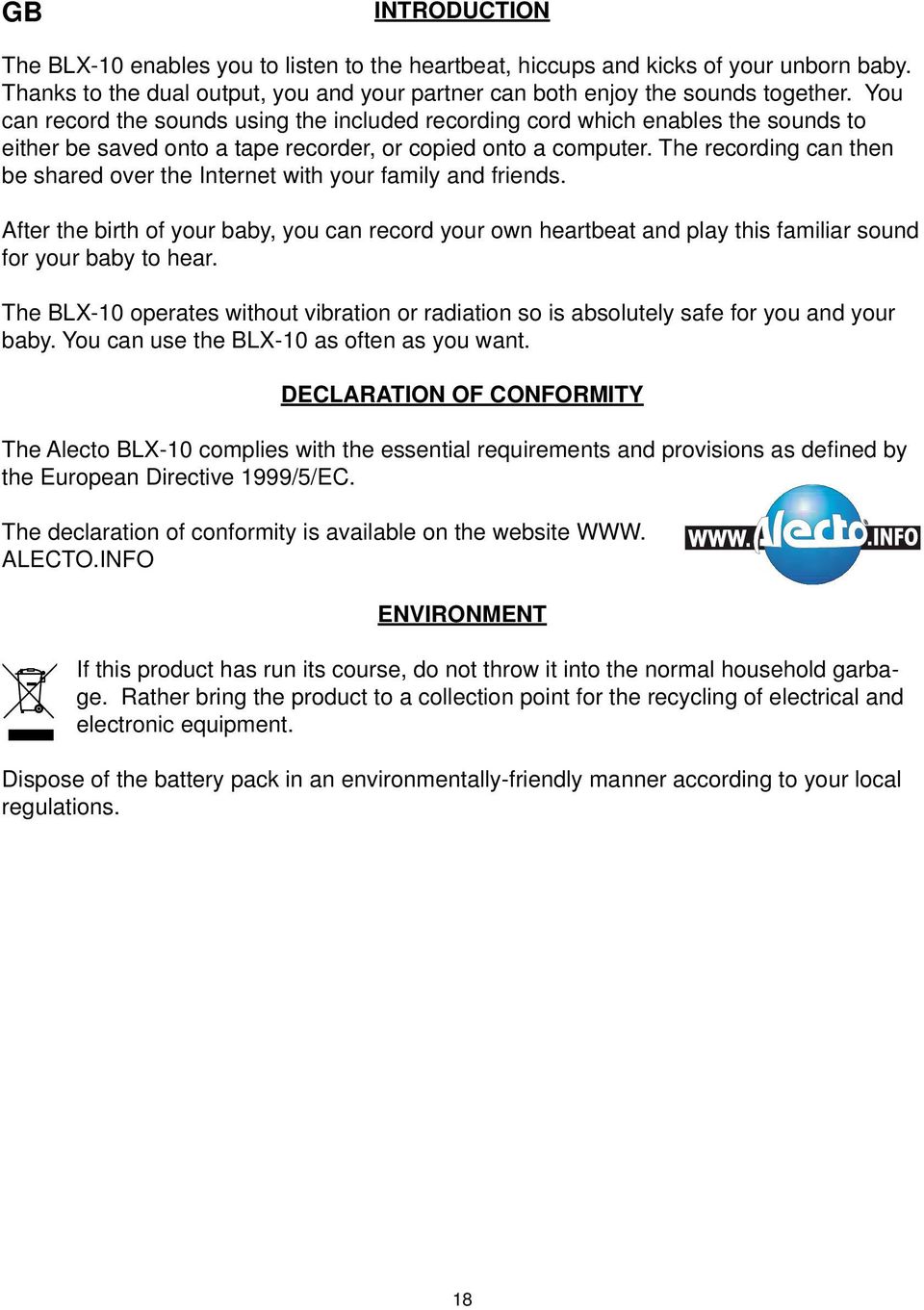 The recording can then be shared over the Internet with your family and friends. After the birth of your baby, you can record your own heartbeat and play this familiar sound for your baby to hear.