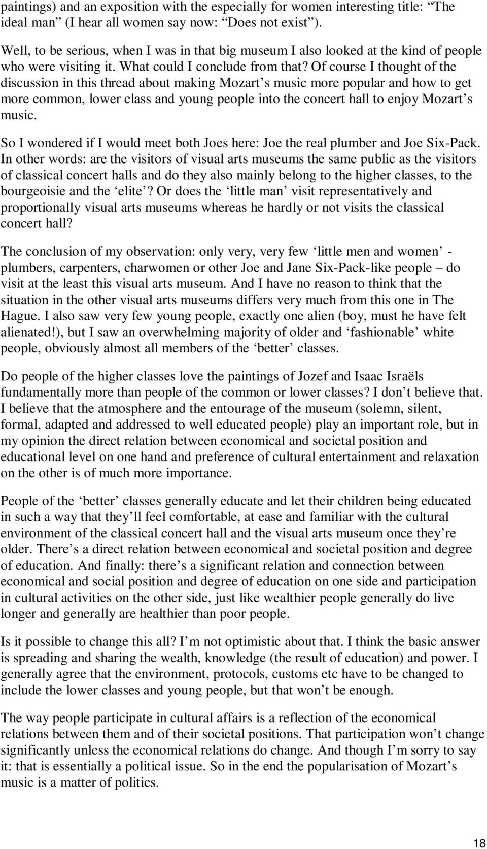 Of course I thought of the discussion in this thread about making Mozart s music more popular and how to get more common, lower class and young people into the concert hall to enjoy Mozart s music.